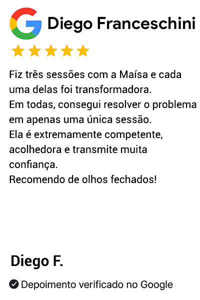 Depoimento de Diego Franceschini sobre hipnoterapia com a Dra. Maísa Nacli: realizou três tratamentos diferentes e resolveu cada um deles em apenas uma sessão. Destaca acolhimento, competência e confiança no processo terapêutico.